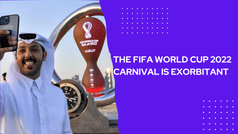 The Fifa World Cup 2022 carnival is exorbitant