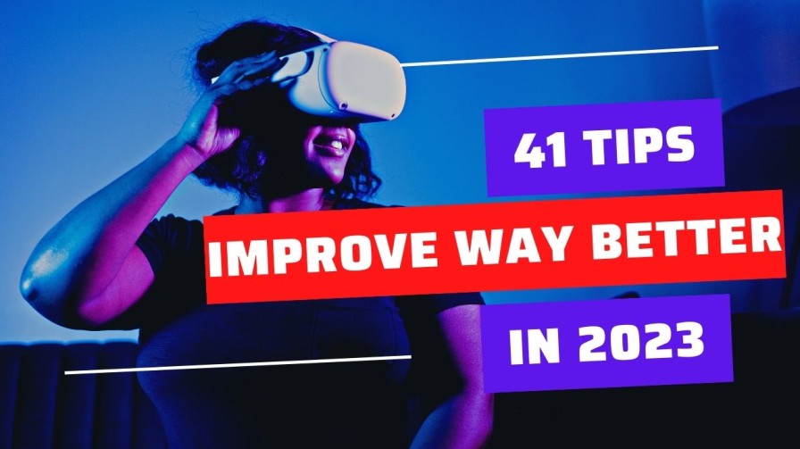 41 tips to Improve way better